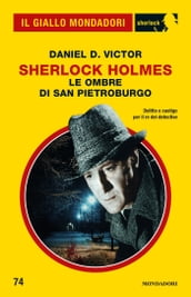 Sherlock Holmes. Le ombre di San Pietroburgo (Il Giallo Mondadori Sherlock)