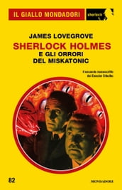 Sherlock Holmes e gli orrori del Miskatonic (Il Giallo Mondadori Sherlock)