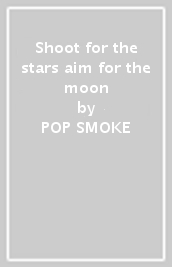 Shoot for the stars aim for the moon