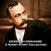 Short Stories of Kenneth Grahame, The