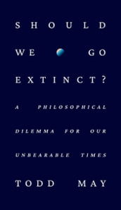 Should We Go Extinct?