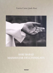 Shri Babaji Mahavatar dell Himalaya. Ediz. italiana e inglese