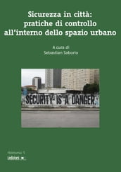 Sicurezza in città: pratiche di controllo all interno dello spazio urbano