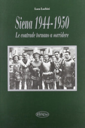 Siena (1944-1950). Le contrade tornano a sorridere