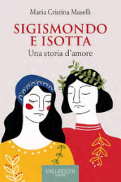 Sigismondo e Isotta. Una storia d amore