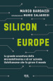 Silicon Europe. La grande avventura della microelettronica e di un azienda italofrancese che fa girare il mondo