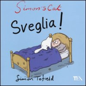 Simon's cat: sveglia! - Simon Tofield