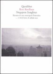 Singapore songlines. Ritratto di una metropoli Potemkin... O trent anni di tabula rasa