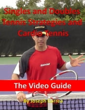 Singles and Doubles Tennis Strategies and Cardio Tennis: The Video Guide