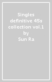 Singles definitive 45s collection vol.1