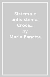 Sistema e antisistema: Croce critico, filologo ed editore militante
