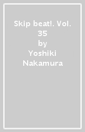 Skip beat!. Vol. 35