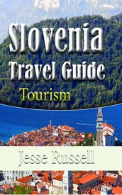Slovenia Travel Guide: Tourism
