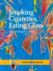 Smoking Cigarettes, Eating Glass