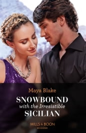 Snowbound With The Irresistible Sicilian (Hot Winter Escapes, Book 6) (Mills & Boon Modern)