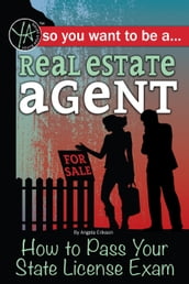 So You Want to Be a Real Estate Agent How to Pass Your State License Exam