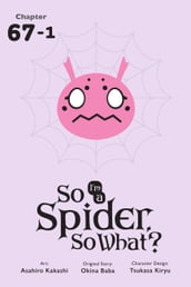 So I m a Spider, So What?, Chapter 67.1