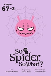 So I m a Spider, So What?, Chapter 67.2