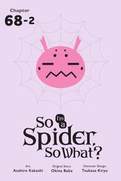 So I m a Spider, So What?, Chapter 68.2