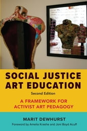Social Justice Art Education, Second Edition