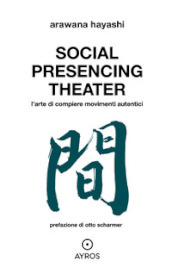 Social Presencing Theater. L arte di compiere movimenti