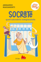 Socrate, quell adorabile rompiscatole