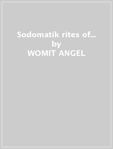 Sodomatik rites of... - WOMIT ANGEL
