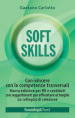 Soft skills. Con-vincere con le competenze trasversali e raggiungere i propri obiettivi