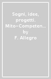 Sogni, idee, progetti. Mito-Competenze. Per la Scuola media. Con e-book. Con espansione online. Vol. 1