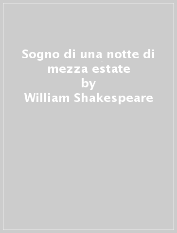 Sogno di una notte di mezza estate - William Shakespeare