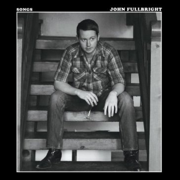 Songs - JOHN FULLBRIGHT