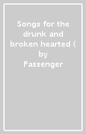 Songs for the drunk and broken hearted (