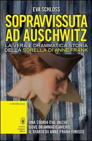 Sopravvissuta ad Auschwitz. La vera e drammatica storia della sorella di Anne Frank - Eva Schloss