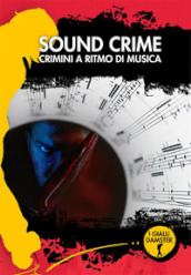 Sound crime. Crimini a ritmo di musica