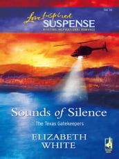 Sounds Of Silence (Mills & Boon Love Inspired) (The Texas Gatekeepers, Book 2)
