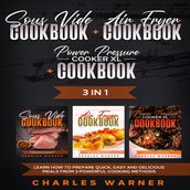 Sous Vide Cookbook + Air Fryer Cookbook + Power Pressure Cooker XL Cookbook