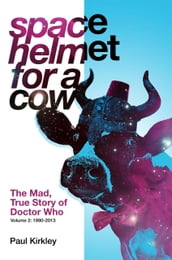 Space Helmet for a Cow 2: The Mad, True Story of Doctor Who