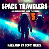 Space Travelers and Nothing But Space Travelers 5