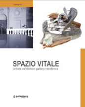 Spazio vitale. Artists exhibition gallery residence. Aversa 2018-2023. Ediz. illustrata
