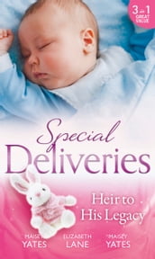 Special Deliveries: Heir To His Legacy: Heir to a Desert Legacy (Secret Heirs of Powerful Men) / Heir to a Dark Inheritance (Secret Heirs of Powerful Men) / The Santana Heir