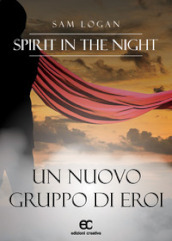Spirit in the night. Un nuovo gruppo di eroi