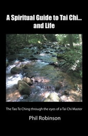 A Spiritual Guide to Tai Chi...And Life