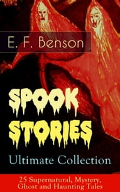 Spook Stories Ultimate Collection: 25 Supernatural, Mystery, Ghost and Haunting Tales