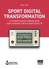 Sport digital transformation. La trasformazione digitale dello sport business nell era post Covid-19