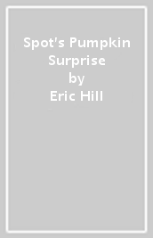 Spot s Pumpkin Surprise