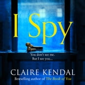 I Spy: A psychological thriller from the Top Ten Sunday Times bestselling author