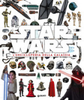 Star Wars. L enciclopedia della galassia. Ediz. illustrata