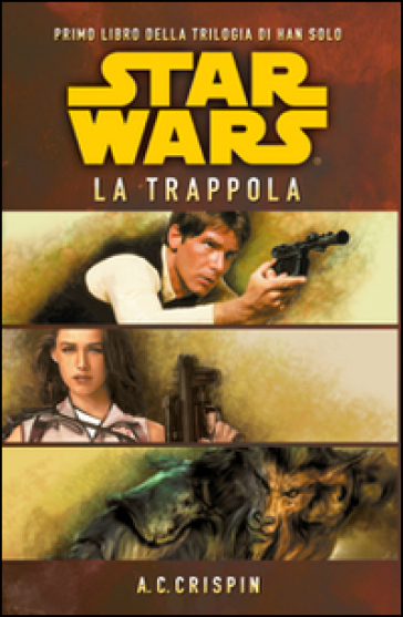 Star Wars. La trappola. La trilogia di Han Solo. 1. - Ann C. Crispin