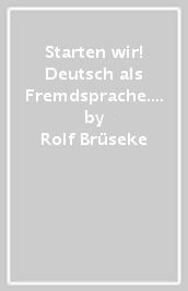 Starten wir! Deutsch als Fremdsprache. A1. Arbeitsbuch. Per le Scuole superiori. Con espansione online