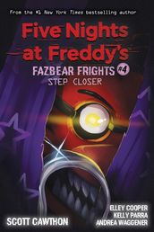Step Closer: An AFK Book (Five Nights at Freddy s: Fazbear Frights #4)